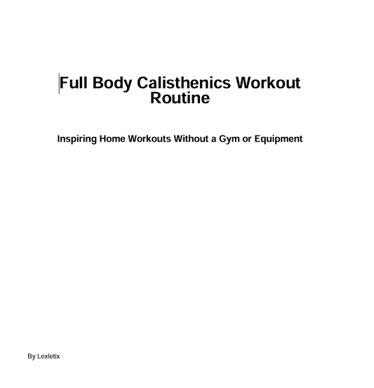 LEXLETIX - In-Home Calisthenics Workout Guide